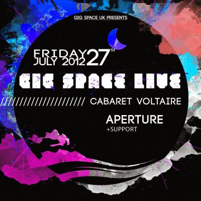 GIG SPACE LIVE | APERTURE W/ SUPPORT Tickets | Cabaret Voltaire Edinburgh | Fri 27th July 2012 Lineup