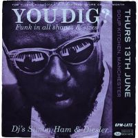 YOU DIG? / JUNE 13TH / Funk-Soul-latin-Jazz-Beats at Soup Kitchen
