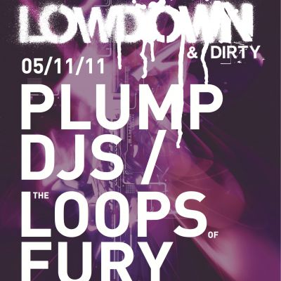 Lowdown & Dirty with Plump Djs + Loops Of Fury Tickets | Sound Control Manchester | Sat 5th November 2011 Lineup