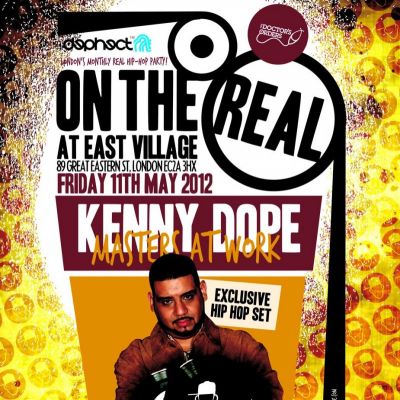 ON THE REAL: Kenny Dope Exclusive Hip-Hop Set Tickets | East Village London | Fri 11th May 2012 Lineup