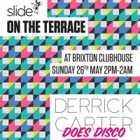 Slide On The Terrace - Derrick Carter Does Disco at Brixton Club House