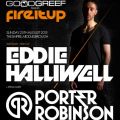 Goodgreef Presents Fire It Up With Eddie Halliwell & Porter Robinson