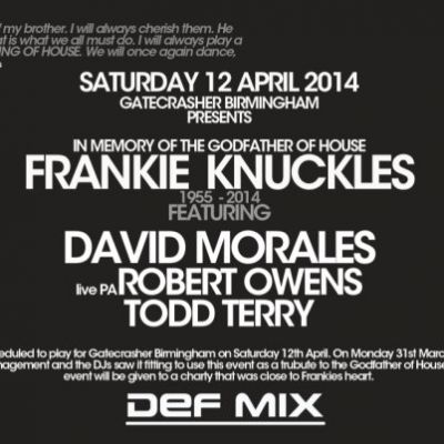 Gatecrasher Pres The Frankie Knuckles Memorial Night Feat. David Morales & Todd Terry Tickets | Gatecrasher Birmingham Birmingham | Sat 12th April 2014 Lineup