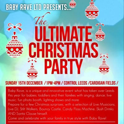 Baby Rave presents... The Ultimate Christmas Party! Tickets | Control Leeds | Sun 15th December 2013 Lineup