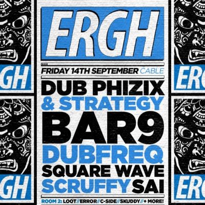 Ergh- Dub Phizix / Strategy / Bar9 + Many more Tickets | Cable London | Fri 14th September 2012 Lineup