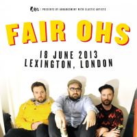 ATP Presents: Fair Ohs at London Lexington at The Lexington