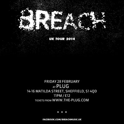 Breach Tickets | Plug Sheffield | Fri 28th February 2014 Lineup