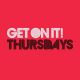 Get On It Thursday