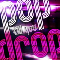 Pop Till You Drop at Pulse