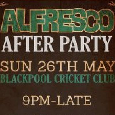 Alfresco After Party Tickets | Blackpool Cricket Club Blackpool | Sun 26th May 2013 Lineup