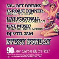 Super Sunday Funday Bank Holiday Special at Ninety Degrees
