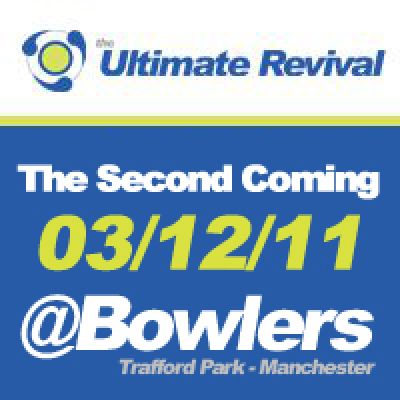 The Ultimate Revival @ Bowlers - The Second Coming Tickets | Bowlers Exhibition Centre Manchester | Sat 3rd December 2011 Lineup