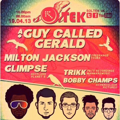 Soltek with A Guy Called Gerald, Milton Jackson, Glimpse, Trikk, Bobby Champs and more Tickets | Lightbox London | Fri 19th April 2013 Lineup